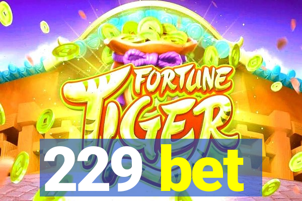 229 bet