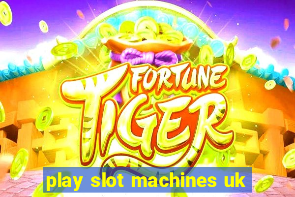 play slot machines uk