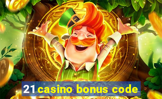 21 casino bonus code