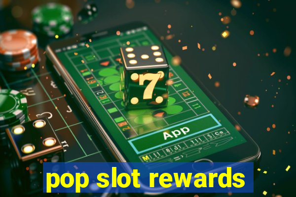 pop slot rewards