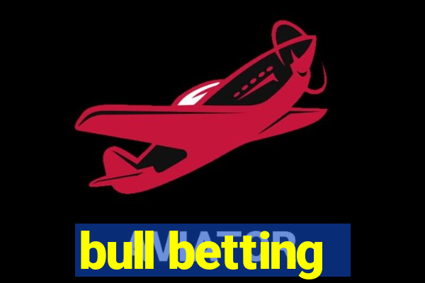 bull betting