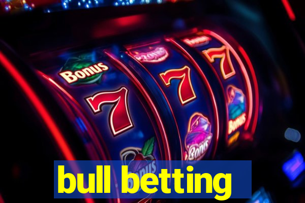 bull betting