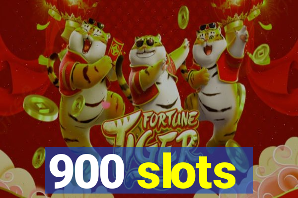 900 slots