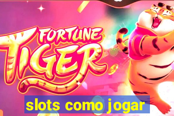 slots como jogar