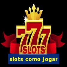 slots como jogar