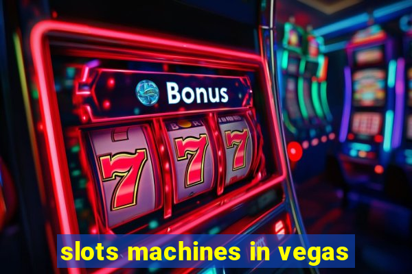 slots machines in vegas