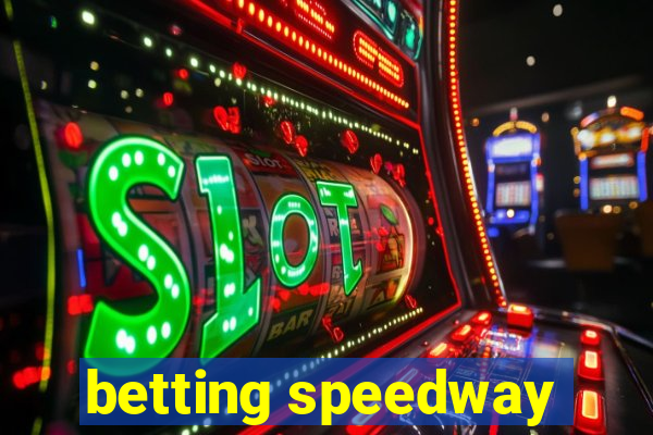 betting speedway