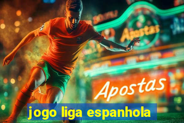 jogo liga espanhola