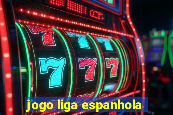 jogo liga espanhola