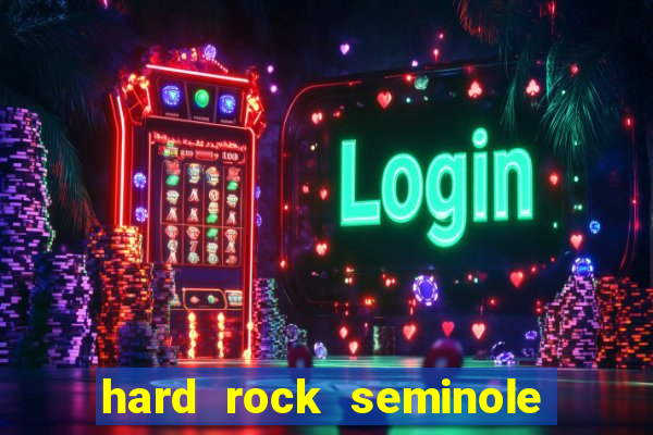 hard rock seminole hotel and casino