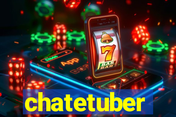 chatetuber