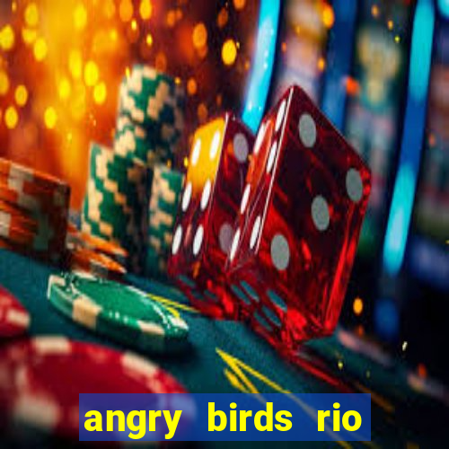 angry birds rio google play