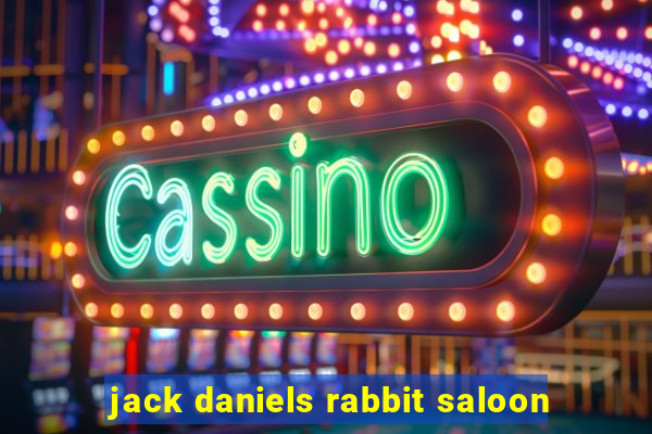 jack daniels rabbit saloon