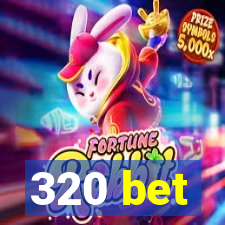 320 bet