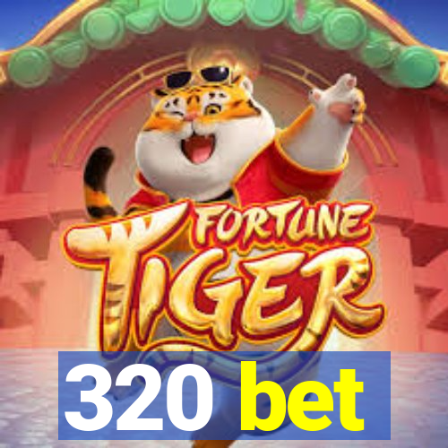 320 bet