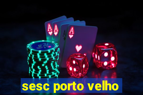 sesc porto velho