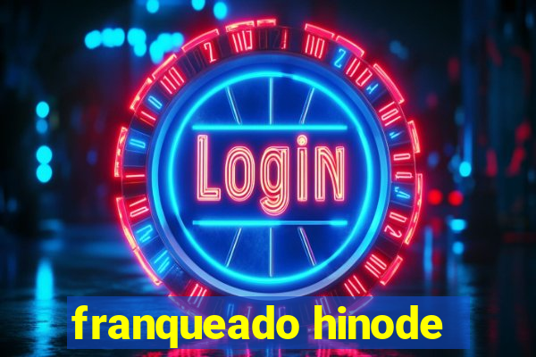 franqueado hinode