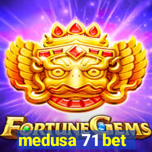 medusa 71 bet