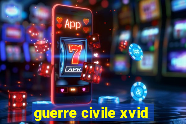 guerre civile xvid