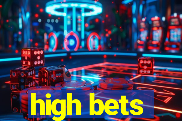 high bets