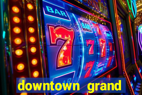 downtown grand casino in las vegas