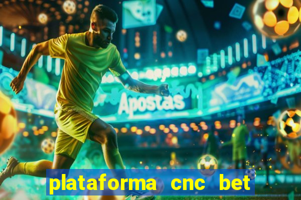 plataforma cnc bet 茅 confi谩vel