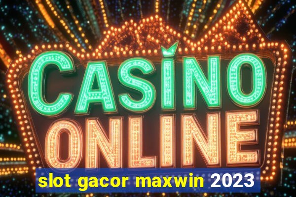 slot gacor maxwin 2023