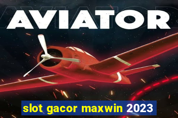 slot gacor maxwin 2023