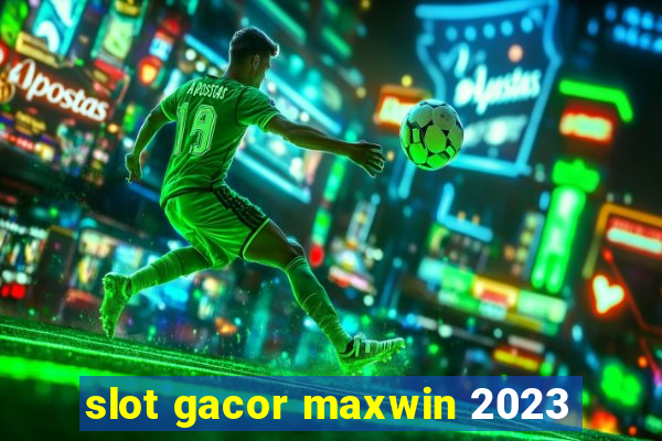 slot gacor maxwin 2023