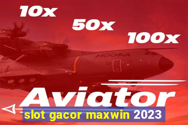 slot gacor maxwin 2023