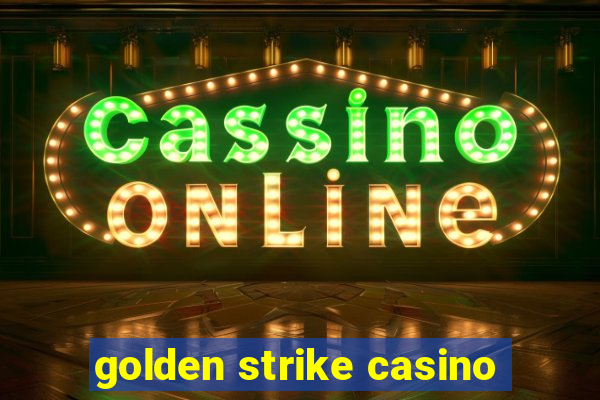 golden strike casino