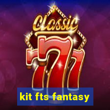 kit fts fantasy