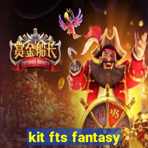 kit fts fantasy