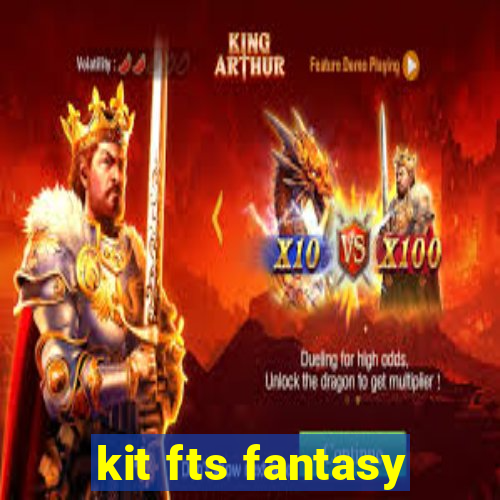 kit fts fantasy