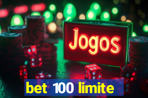 bet 100 limite