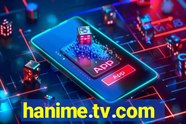 hanime.tv.com