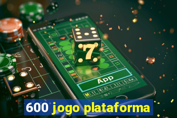 600 jogo plataforma