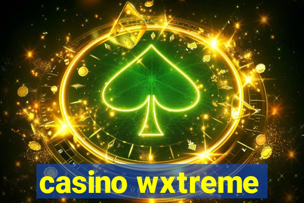 casino wxtreme