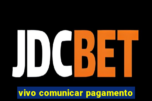 vivo comunicar pagamento