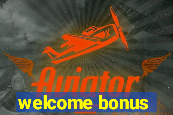 welcome bonus