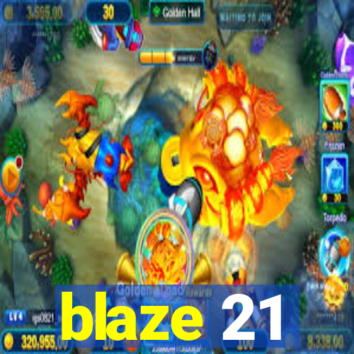 blaze 21