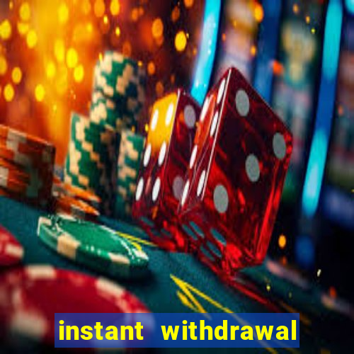 instant withdrawal casino no verification