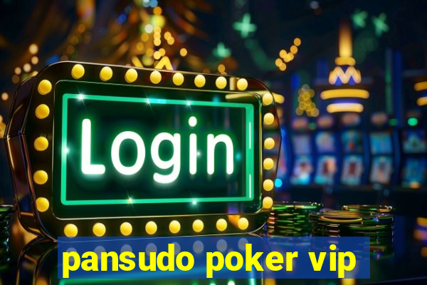 pansudo poker vip