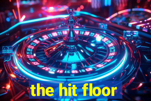 the hit floor