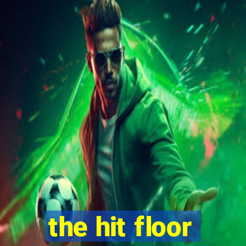 the hit floor