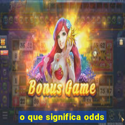 o que significa odds