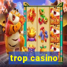 trop casino