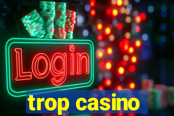 trop casino