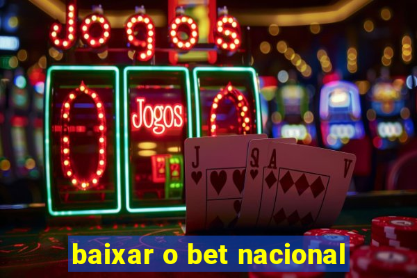 baixar o bet nacional