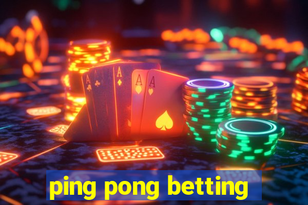 ping pong betting